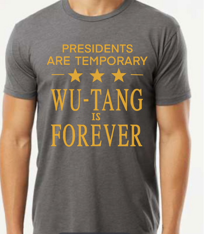 Unisex Presidents are Temporary Wu-Tang is Forever T-Shirt